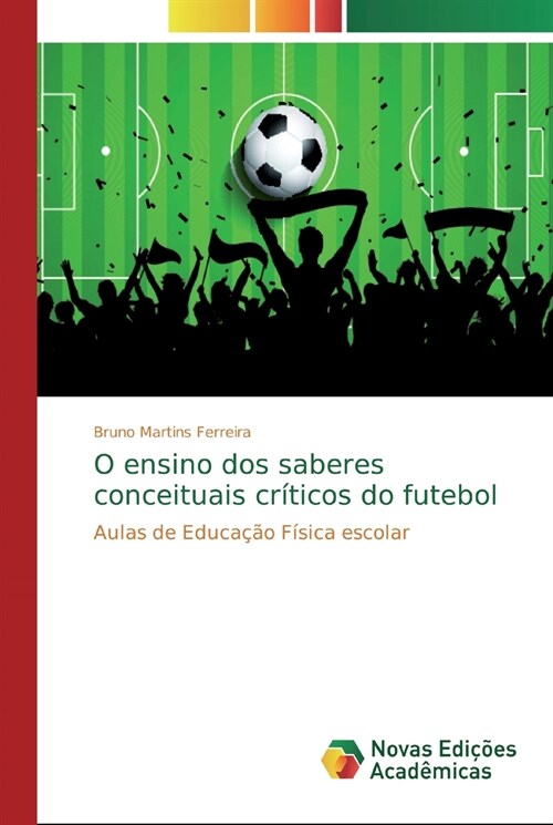 O ensino dos saberes conceituais cr?icos do futebol (Paperback)