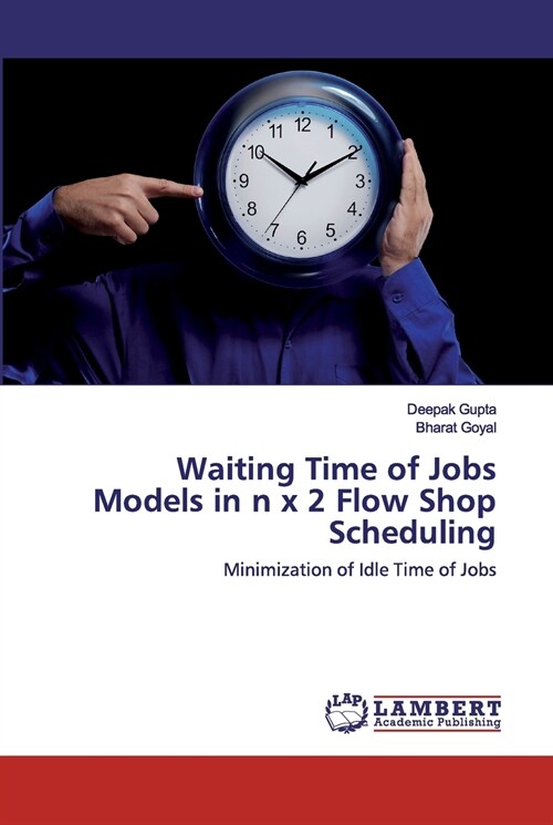Waiting Time of Jobs Models in n x 2 Flow Shop Scheduling (Paperback)