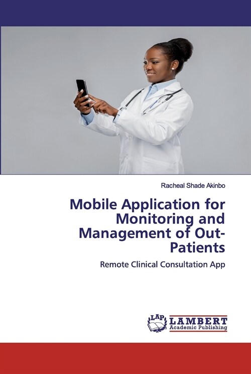 Mobile Application for Monitoring and Management of Out-Patients (Paperback)