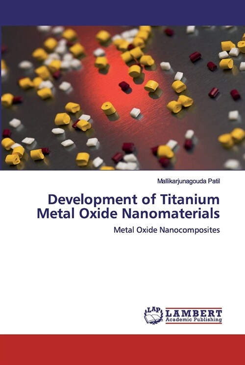 Development of Titanium Metal Oxide Nanomaterials (Paperback)