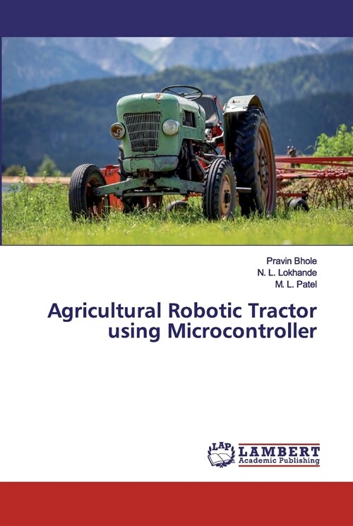 Agricultural Robotic Tractor using Microcontroller (Paperback)