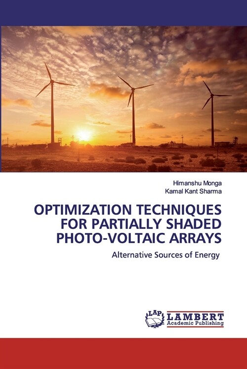 OPTIMIZATION TECHNIQUES FOR PARTIALLY SHADED PHOTO-VOLTAIC ARRAYS (Paperback)