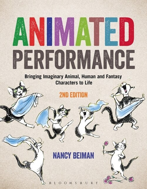 Animated Performance: Bringing Imaginary Animal, Human and Fantasy Characters to Life (Paperback)