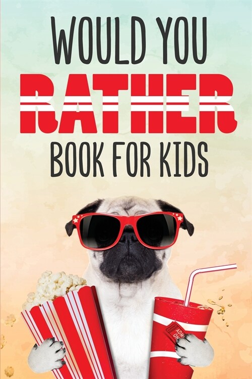 Would You Rather Book for Kids: Silly Scenarios and Crazy Choices the Whole Family Will Love (Game Book Gift Ideas) (Paperback)