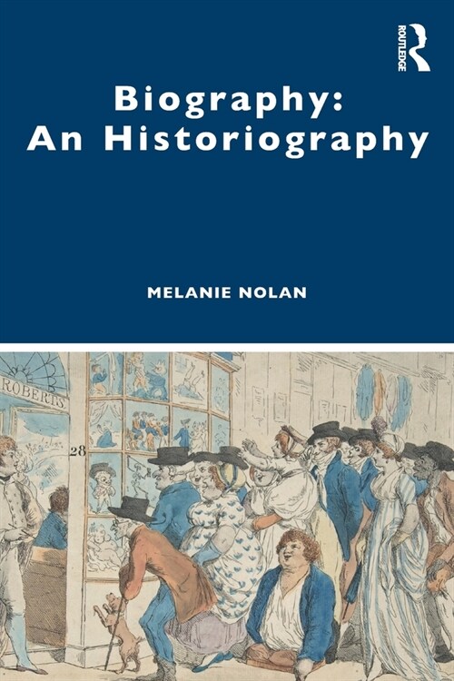 Biography: An Historiography (Paperback)