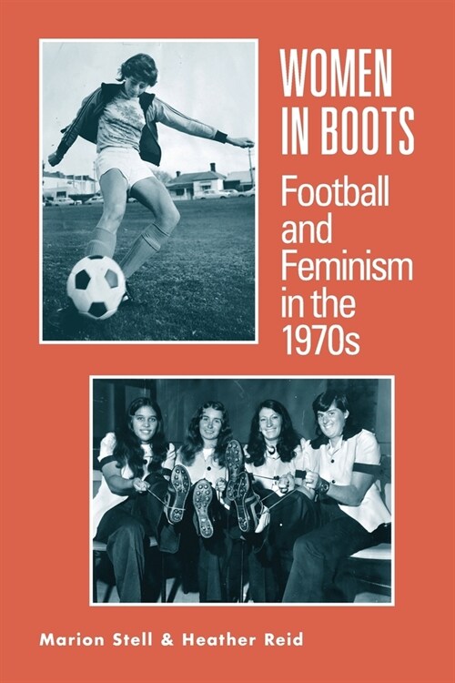 Women in Boots : Football and Feminism in the 1970s (Paperback)