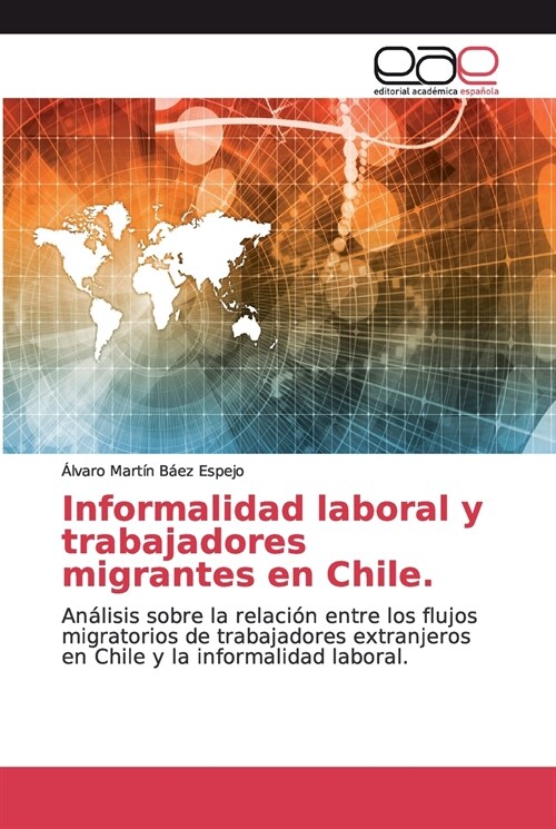 Informalidad laboral y trabajadores migrantes en Chile. (Paperback)