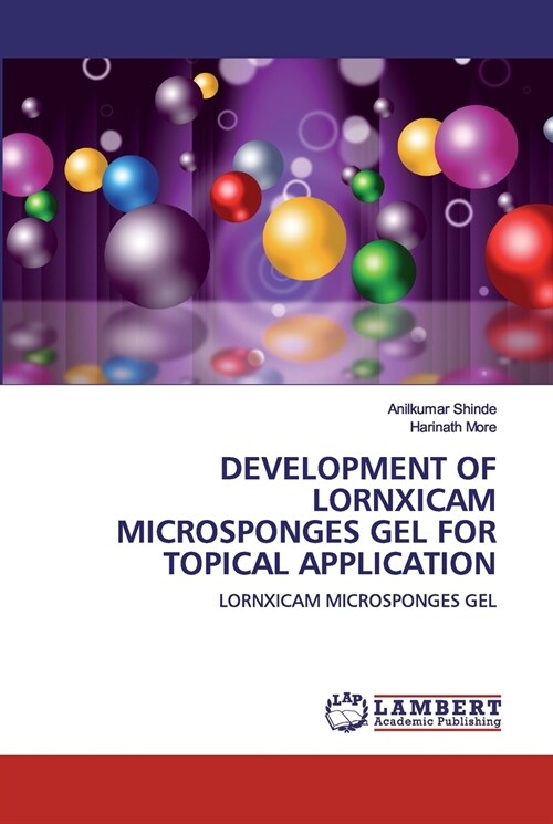 DEVELOPMENT OF LORNXICAM MICROSPONGES GEL FOR TOPICAL APPLICATION (Paperback)