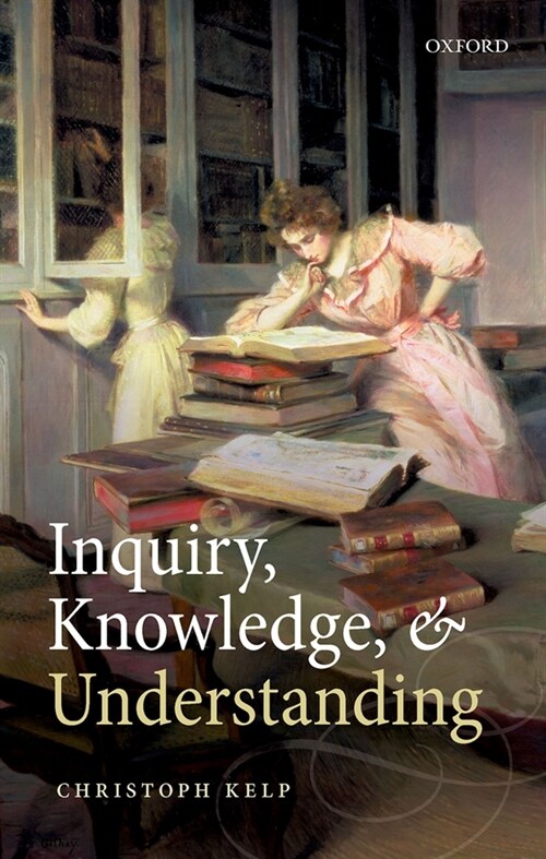 Inquiry, Knowledge, and Understanding (Hardcover)