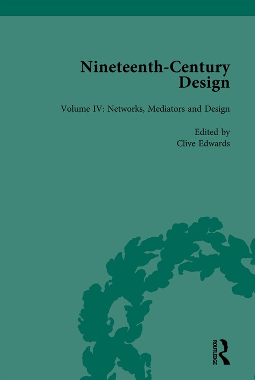Nineteenth-Century Design : Networks, Mediators and Design (Hardcover)