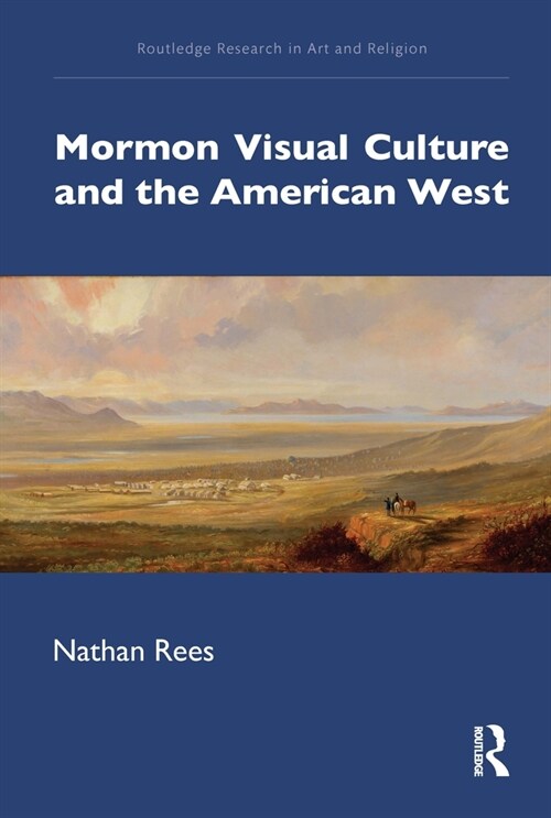 Mormon Visual Culture and the American West (Hardcover, 1)