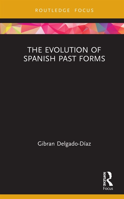 The Evolution of Spanish Past Forms (Hardcover, 1)