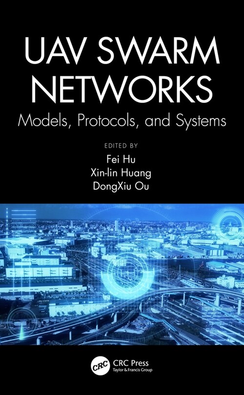 UAV Swarm Networks: Models, Protocols, and Systems (Hardcover)