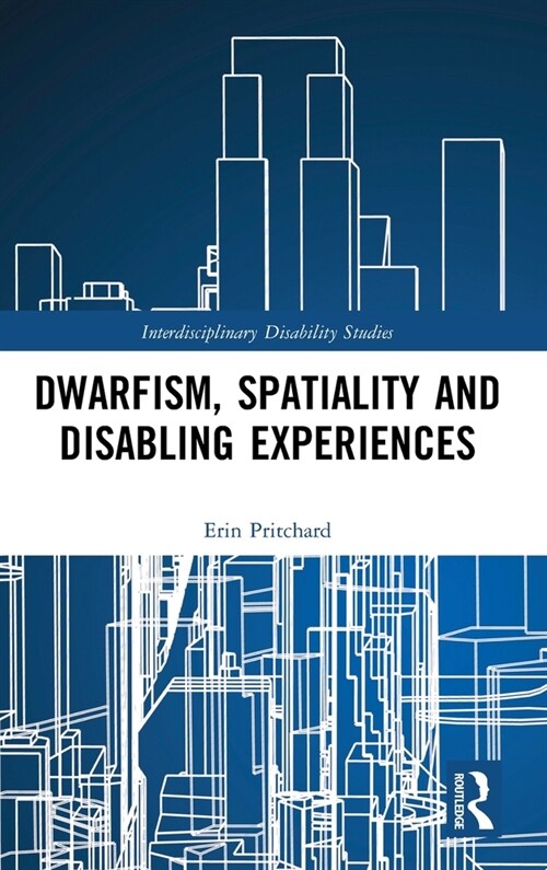 Dwarfism, Spatiality and Disabling Experiences (Hardcover, 1)