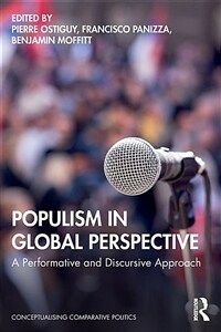 Populism in Global Perspective : A Performative and Discursive Approach (Paperback)