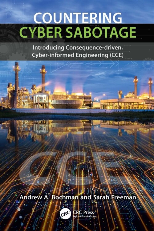 Countering Cyber Sabotage : Introducing Consequence-Driven, Cyber-Informed Engineering (CCE) (Hardcover)