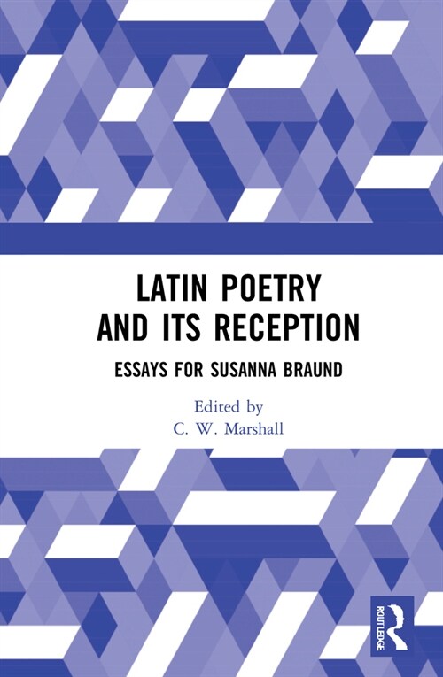 Latin Poetry and Its Reception : Essays for Susanna Braund (Hardcover)
