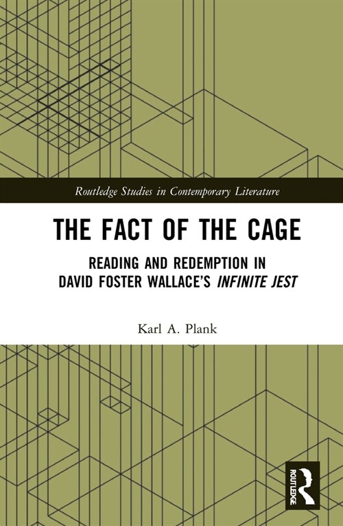 The Fact of the Cage : Reading and Redemption In David Foster Wallace’s Infinite Jest (Hardcover)