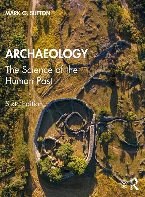 Archaeology : The Science of the Human Past (Paperback, 6 ed)
