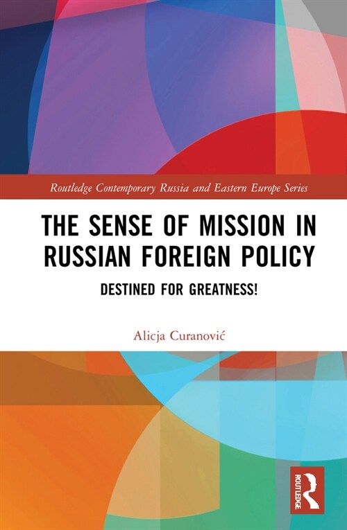 The Sense of Mission in Russian Foreign Policy : Destined for Greatness! (Hardcover)