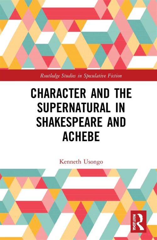 Character and the Supernatural in Shakespeare and Achebe (Hardcover, 1)