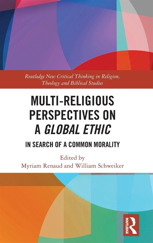 Multi-Religious Perspectives on a Global Ethic : In Search of a Common Morality (Hardcover)