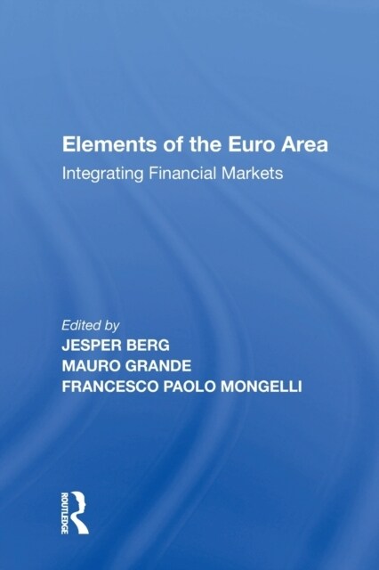 Elements of the Euro Area : Integrating Financial Markets (Paperback)