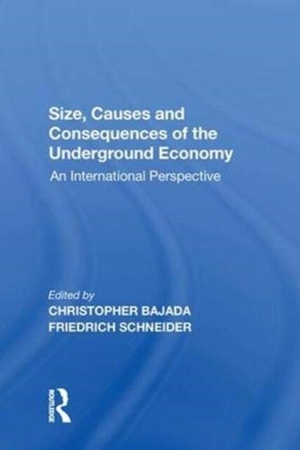 Size, Causes and Consequences of the Underground Economy : An International Perspective (Paperback)