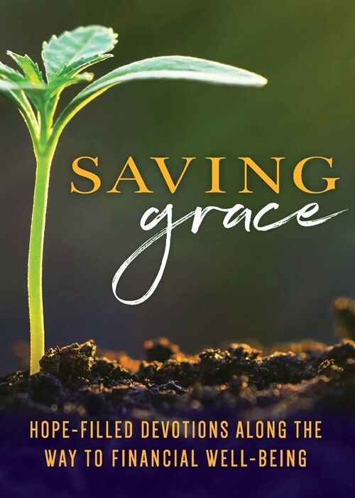 Saving Grace Devotional: Hope-Filled Devotions Along the Way to Financial Well-Being (Paperback)