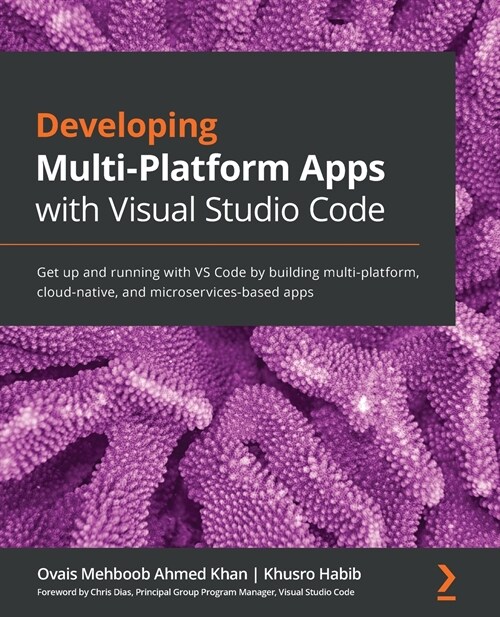 Developing Multi-Platform Apps with Visual Studio Code : Get up and running with VS Code by building multi-platform, cloud-native, and microservices-b (Paperback)