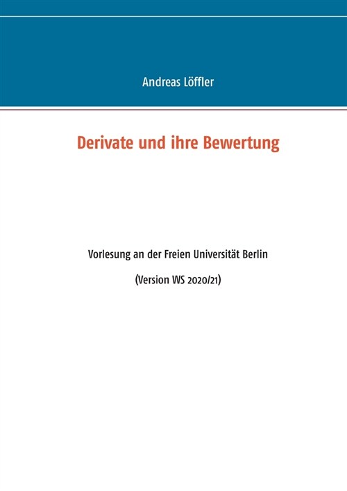 Derivate und ihre Bewertung: Vorlesung an der Freien Universit? Berlin (Paperback)