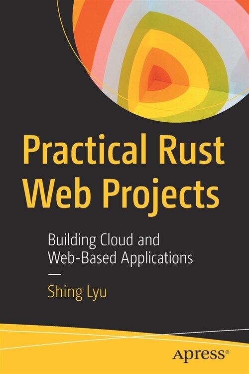 Practical Rust Web Projects: Building Cloud and Web-Based Applications (Paperback)