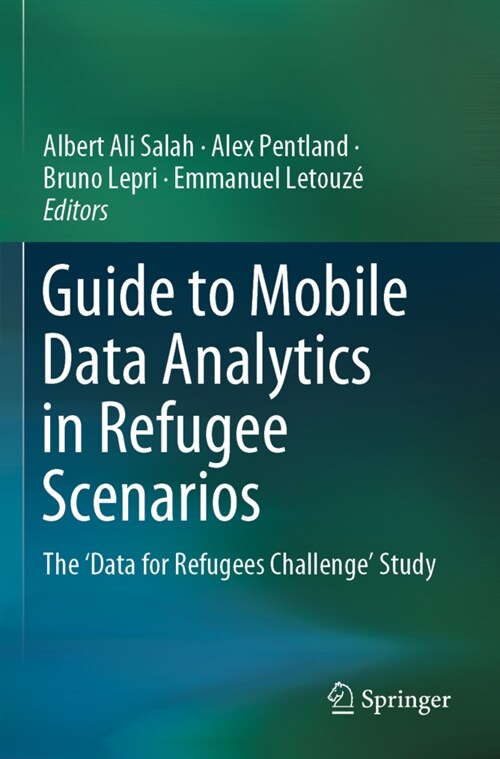 Guide to Mobile Data Analytics in Refugee Scenarios: The data for Refugees Challenge Study (Paperback, 2019)