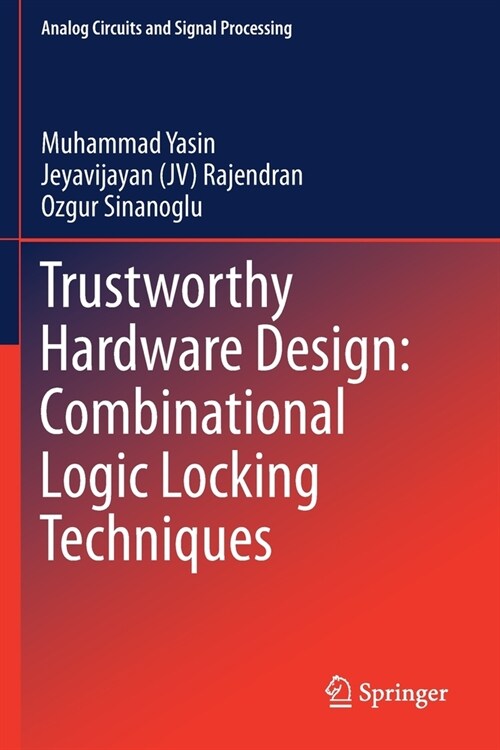 Trustworthy Hardware Design: Combinational Logic Locking Techniques (Paperback)