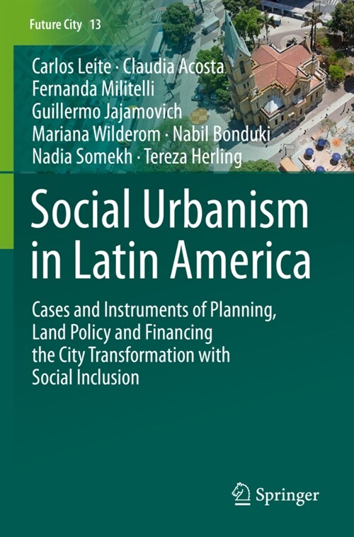 Social Urbanism in Latin America: Cases and Instruments of Planning, Land Policy and Financing the City Transformation with Social Inclusion (Paperback, 2020)