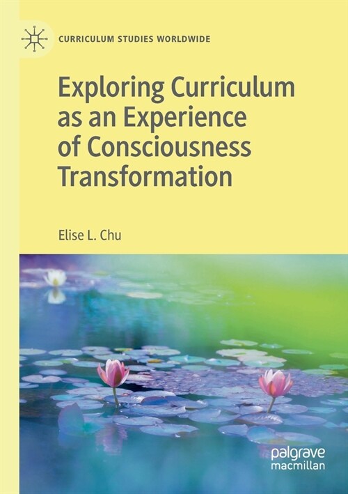 Exploring Curriculum as an Experience of Consciousness Transformation (Paperback)