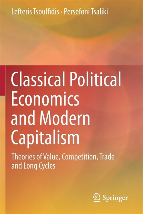 Classical Political Economics and Modern Capitalism: Theories of Value, Competition, Trade and Long Cycles (Paperback, 2019)