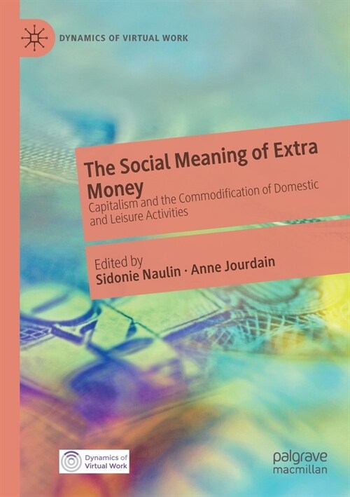 The Social Meaning of Extra Money: Capitalism and the Commodification of Domestic and Leisure Activities (Paperback, 2020)