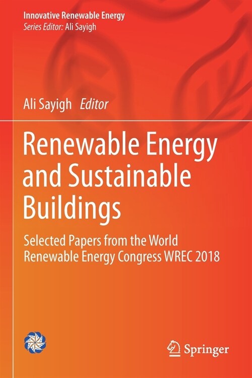 Renewable Energy and Sustainable Buildings: Selected Papers from the World Renewable Energy Congress Wrec 2018 (Paperback, 2020)