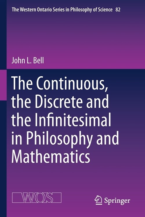 The Continuous, the Discrete and the Infinitesimal in Philosophy and Mathematics (Paperback)