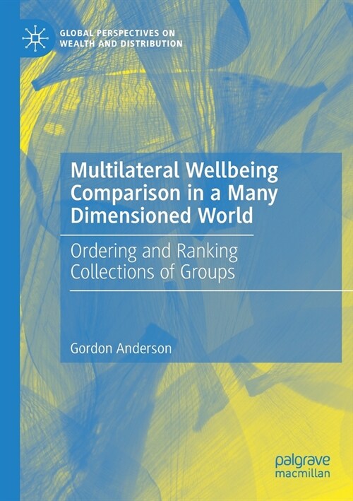 Multilateral Wellbeing Comparison in a Many Dimensioned World: Ordering and Ranking Collections of Groups (Paperback, 2019)