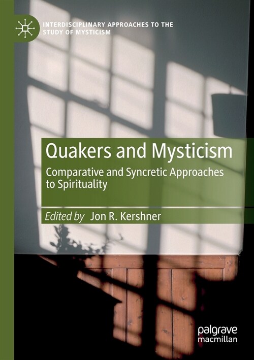 Quakers and Mysticism: Comparative and Syncretic Approaches to Spirituality (Paperback, 2019)