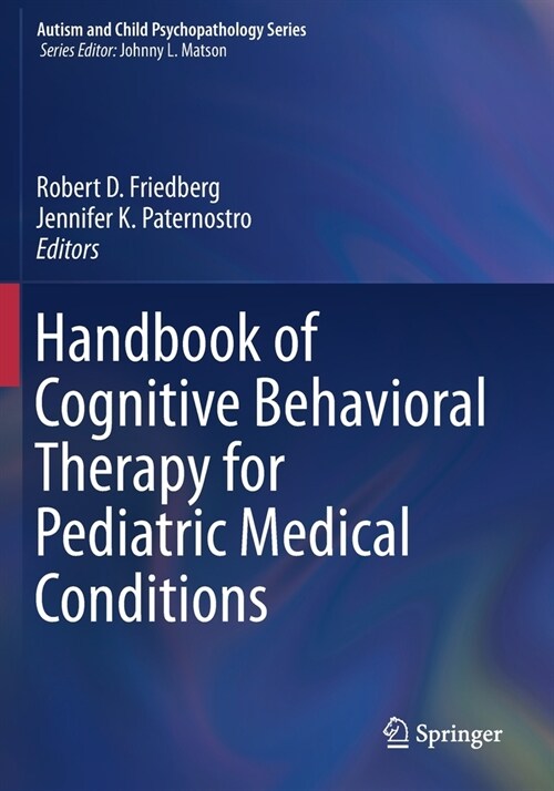 Handbook of Cognitive Behavioral Therapy for Pediatric Medical Conditions (Paperback)