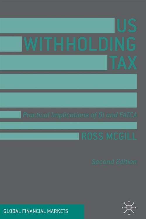 Us Withholding Tax: Practical Implications of Qi and Fatca (Paperback, 2, 2019)