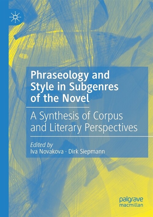 Phraseology and Style in Subgenres of the Novel: A Synthesis of Corpus and Literary Perspectives (Paperback, 2020)