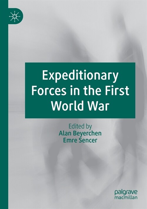 Expeditionary Forces in the First World War (Paperback)