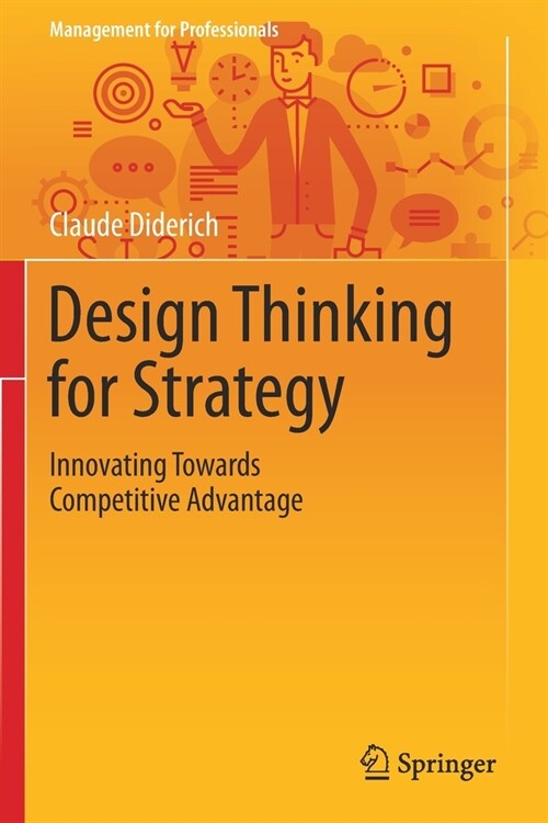 Design Thinking for Strategy: Innovating Towards Competitive Advantage (Paperback, 2020)