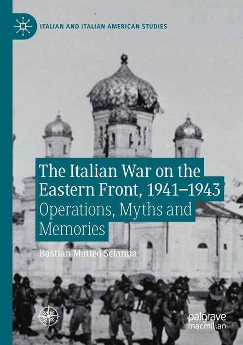 The Italian War on the Eastern Front, 1941-1943: Operations, Myths and Memories (Paperback, 2019)