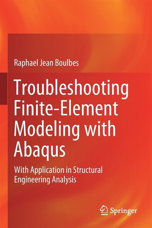Troubleshooting Finite-Element Modeling with Abaqus: With Application in Structural Engineering Analysis (Paperback, 2020)