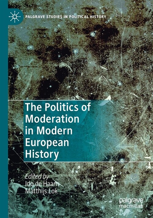 The Politics of Moderation in Modern European History (Paperback)